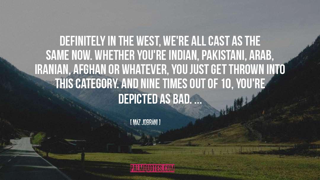 Maz Jobrani Quotes: Definitely in the West, we're