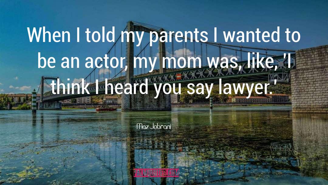 Maz Jobrani Quotes: When I told my parents