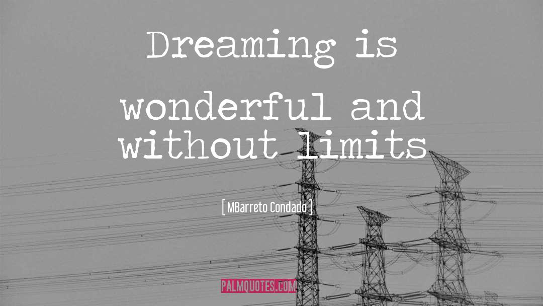 MBarreto Condado Quotes: Dreaming is wonderful and without