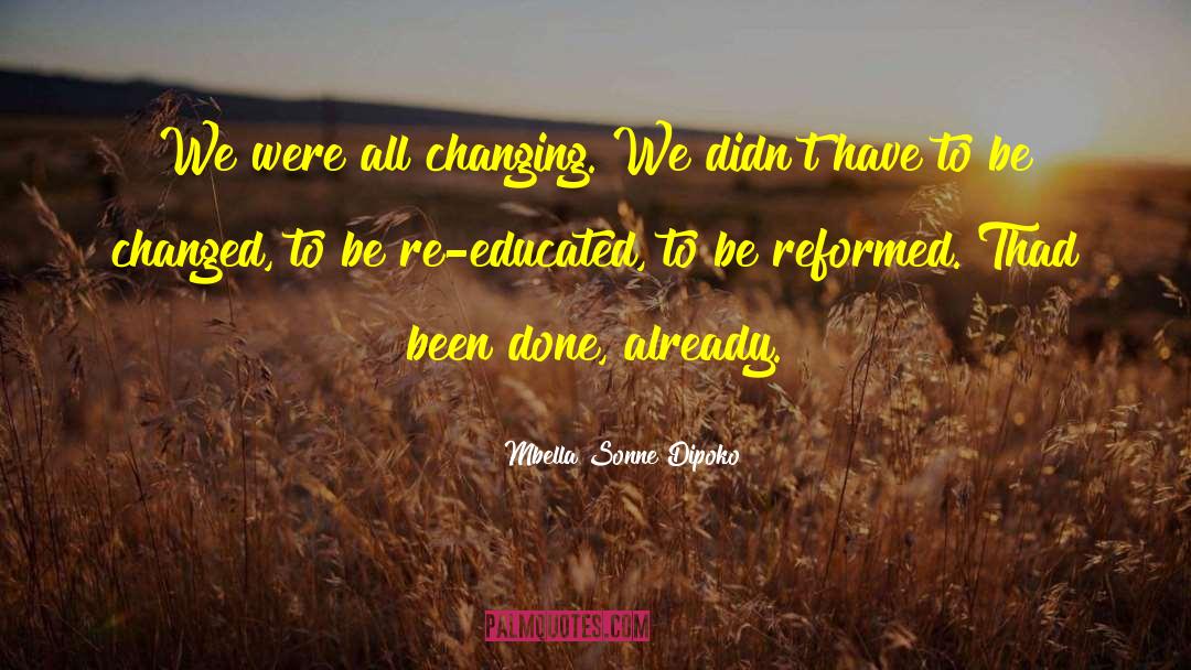 Mbella Sonne Dipoko Quotes: We were all changing. We