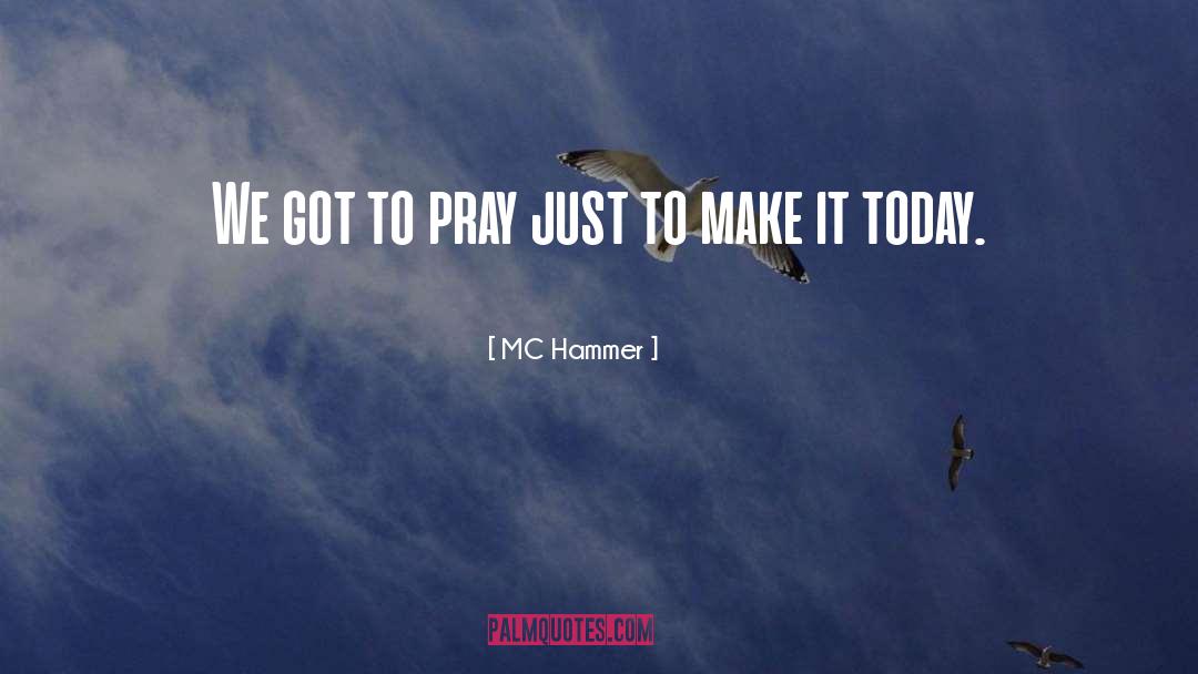MC Hammer Quotes: We got to pray just