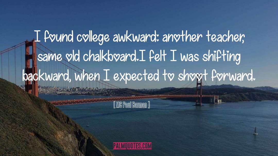 MC Paul Barman Quotes: I found college awkward: another
