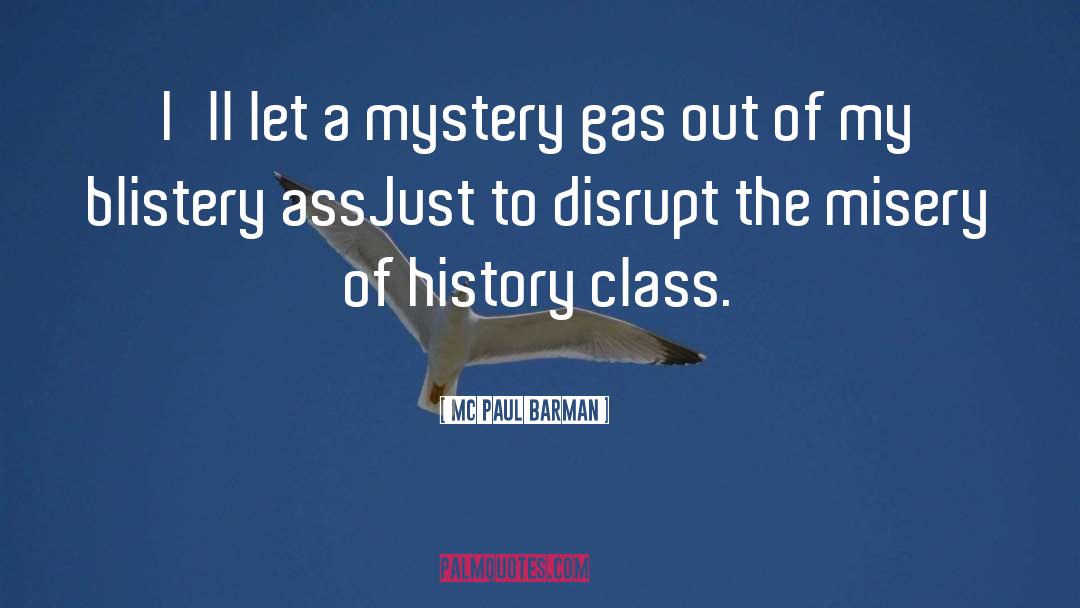 MC Paul Barman Quotes: I'll let a mystery gas
