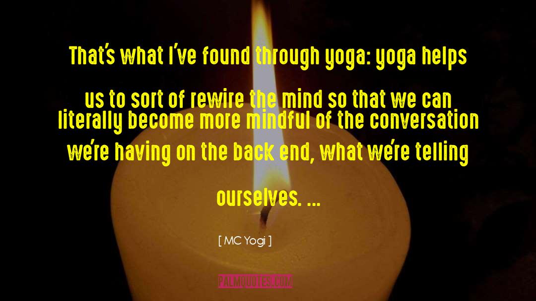 MC Yogi Quotes: That's what I've found through