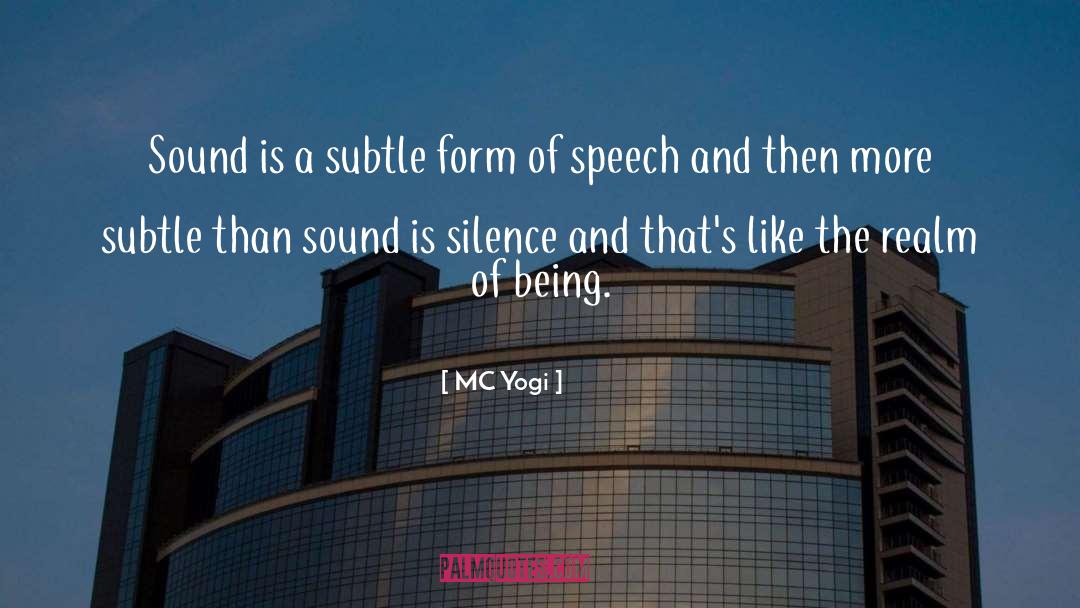 MC Yogi Quotes: Sound is a subtle form