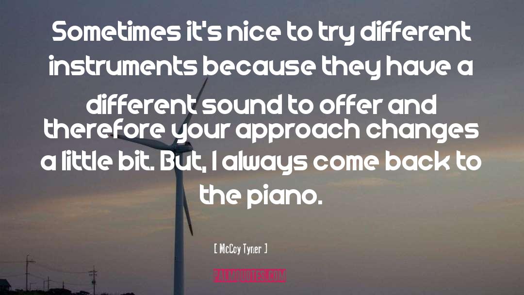 McCoy Tyner Quotes: Sometimes it's nice to try