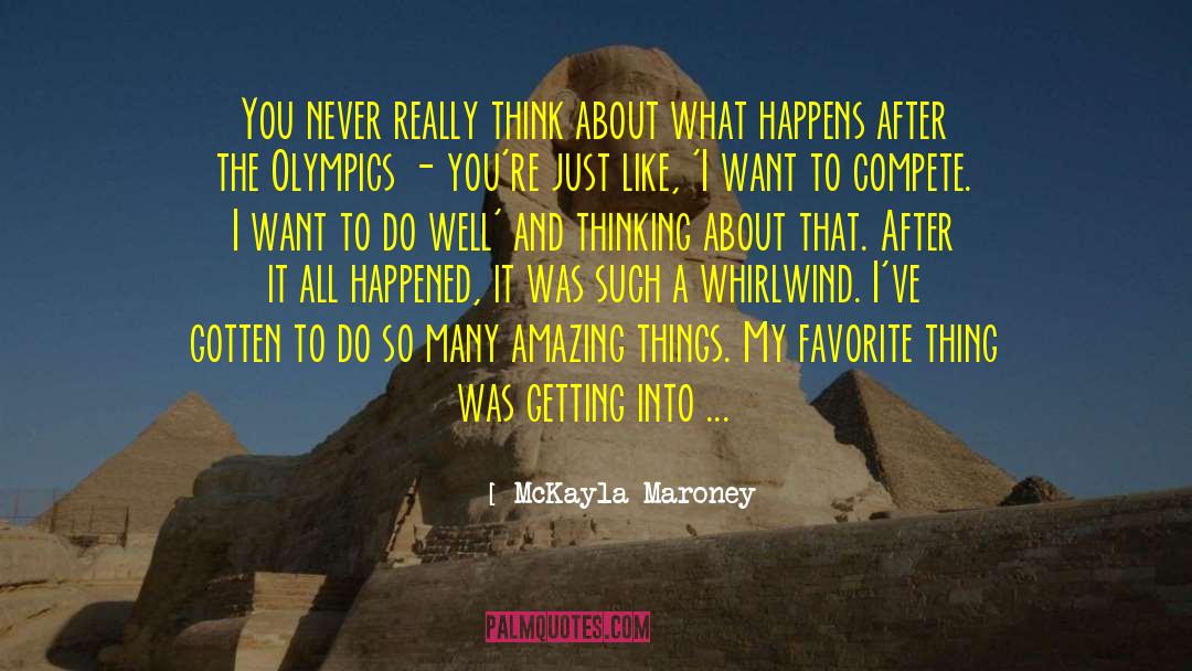 McKayla Maroney Quotes: You never really think about