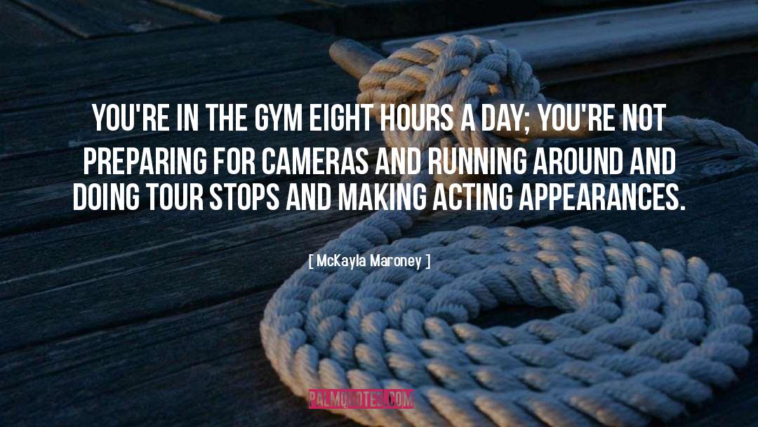 McKayla Maroney Quotes: You're in the gym eight