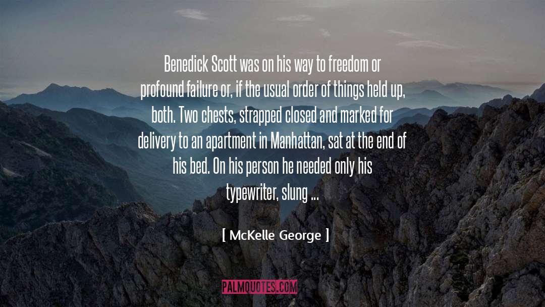 McKelle George Quotes: Benedick Scott was on his