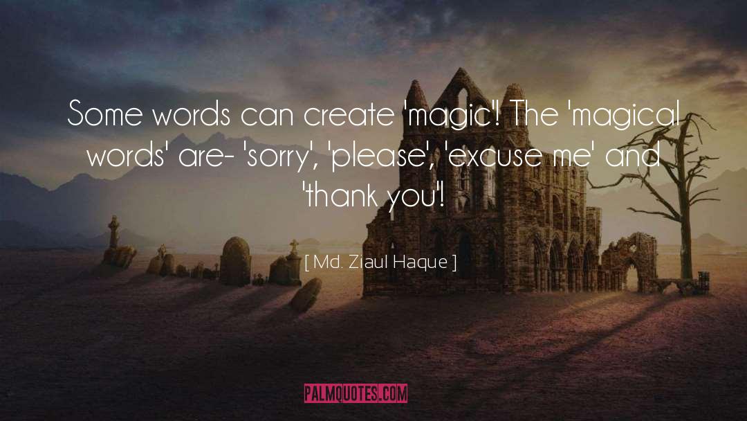 Md. Ziaul Haque Quotes: Some words can create 'magic'!