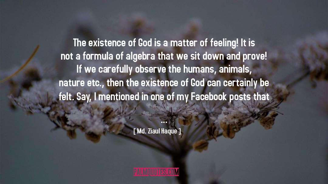 Md. Ziaul Haque Quotes: The existence of God is