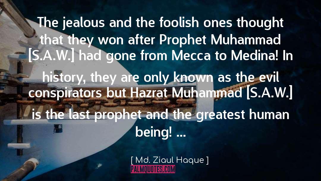 Md. Ziaul Haque Quotes: The jealous and the foolish