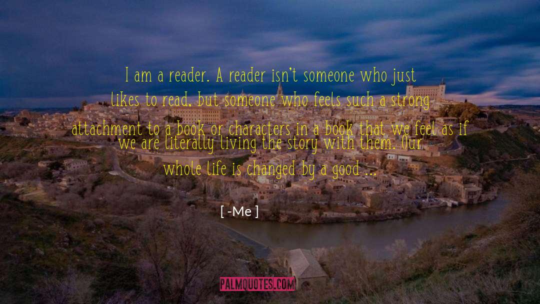 Me Quotes: I am a reader. A