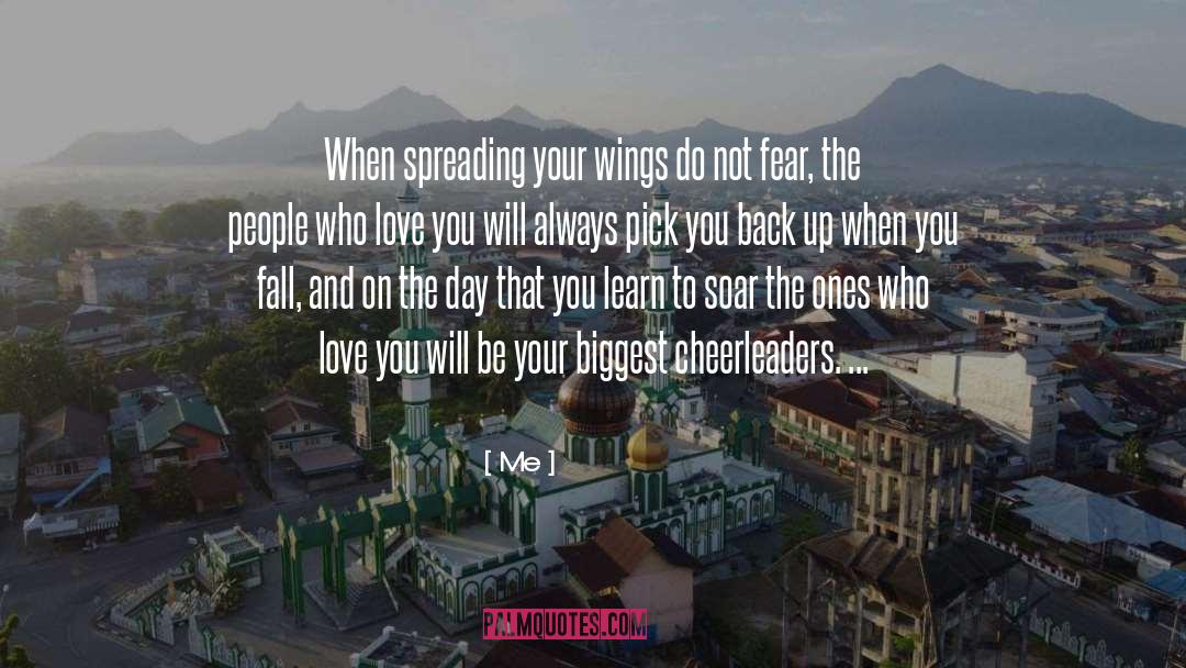 Me Quotes: When spreading your wings do