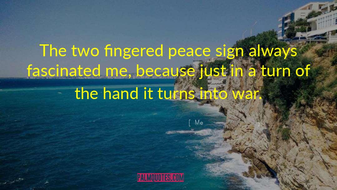 Me Quotes: The two fingered peace sign