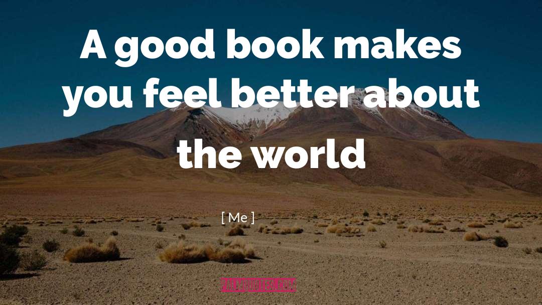 Me Quotes: A good book makes you