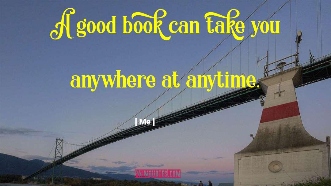 Me Quotes: A good book can take