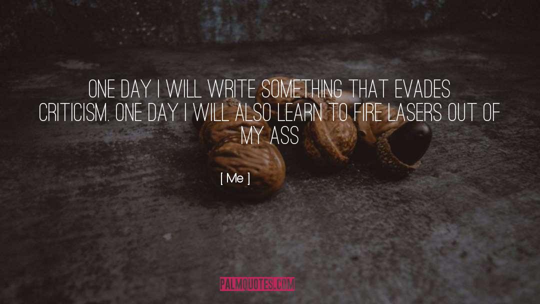 Me Quotes: One day I will write
