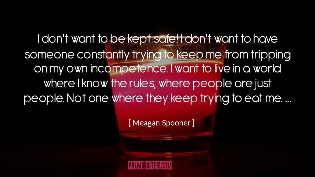 Meagan Spooner Quotes: I don't want to be