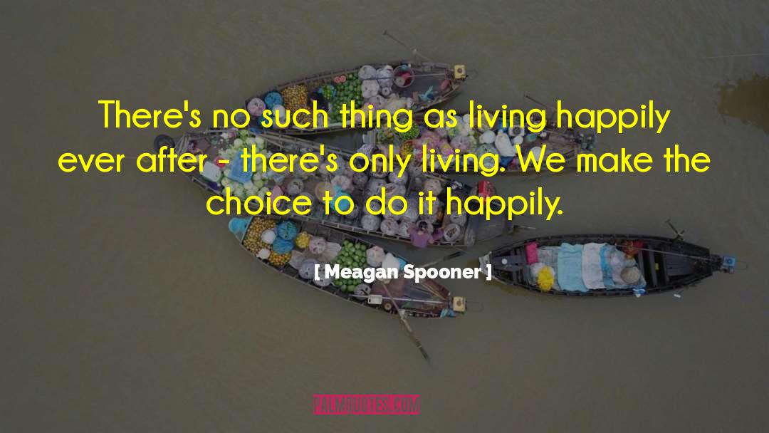 Meagan Spooner Quotes: There's no such thing as