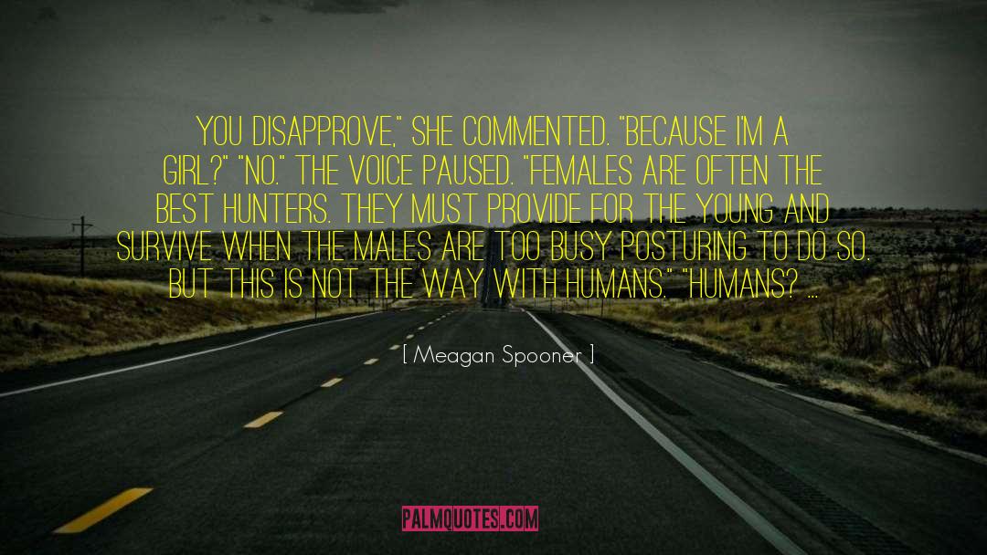 Meagan Spooner Quotes: You disapprove,