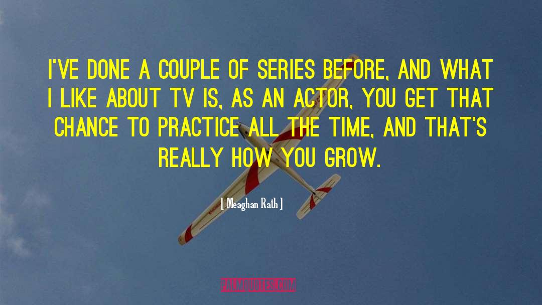 Meaghan Rath Quotes: I've done a couple of