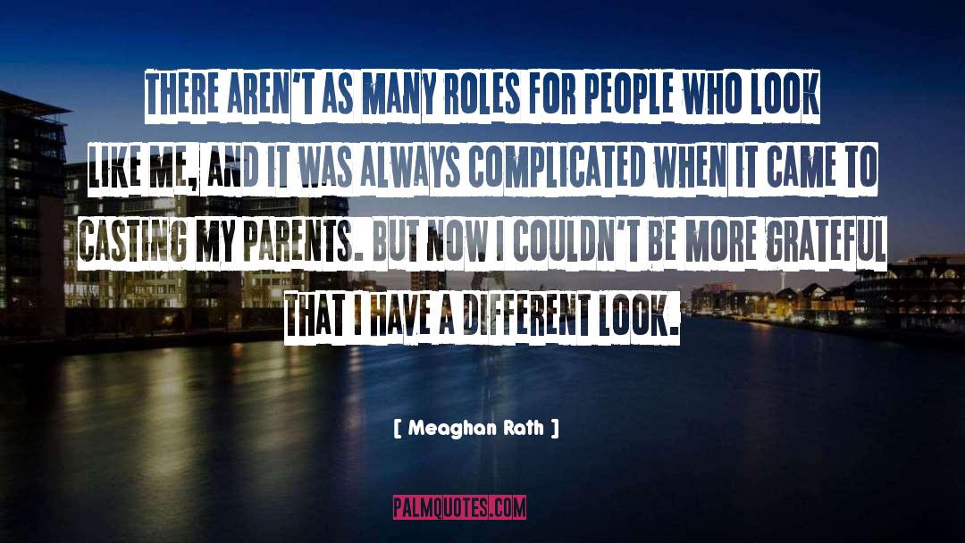 Meaghan Rath Quotes: There aren't as many roles