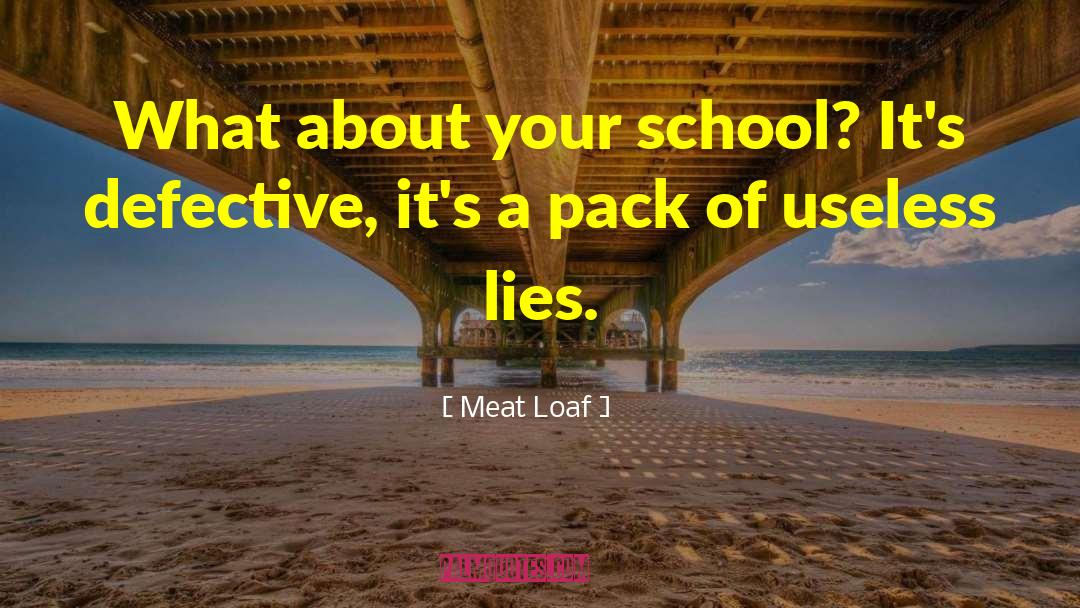 Meat Loaf Quotes: What about your school? It's
