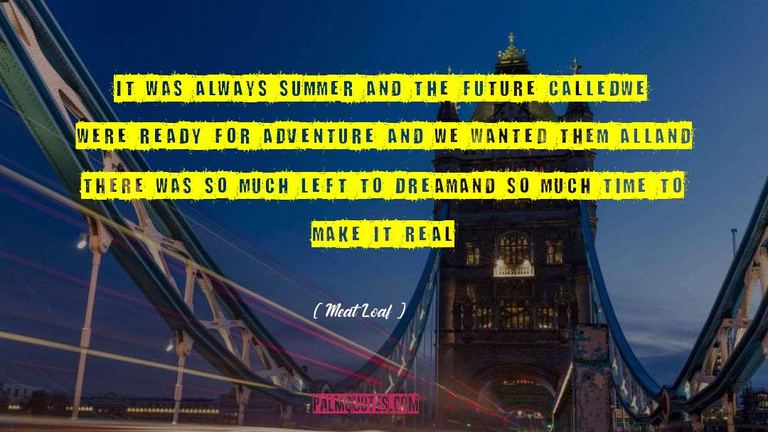 Meat Loaf Quotes: It was always summer and