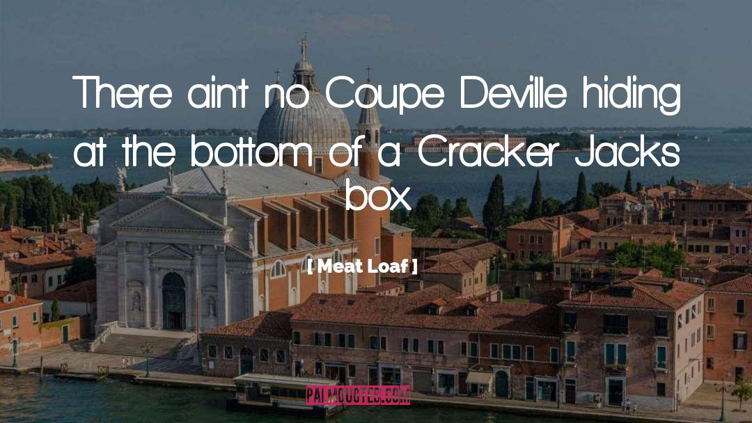 Meat Loaf Quotes: There ain't no Coupe Deville