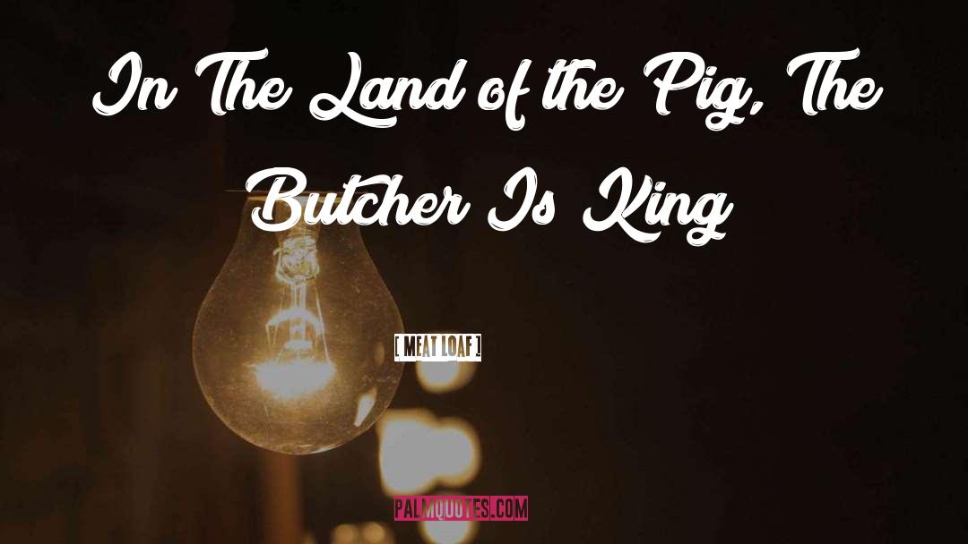 Meat Loaf Quotes: In The Land of the