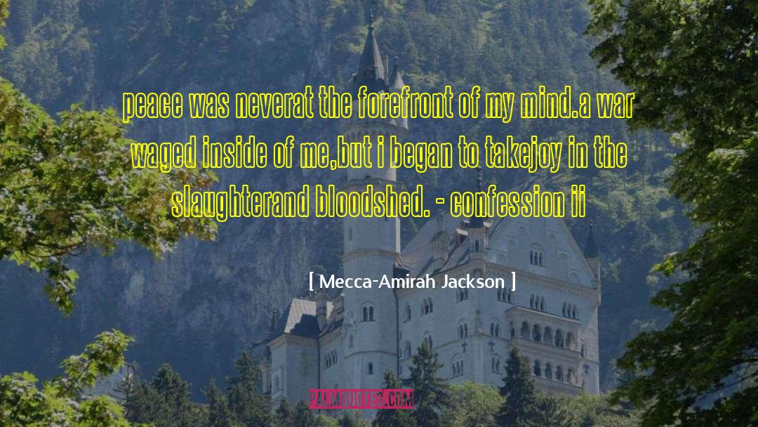 Mecca-Amirah Jackson Quotes: peace was never<br />at the