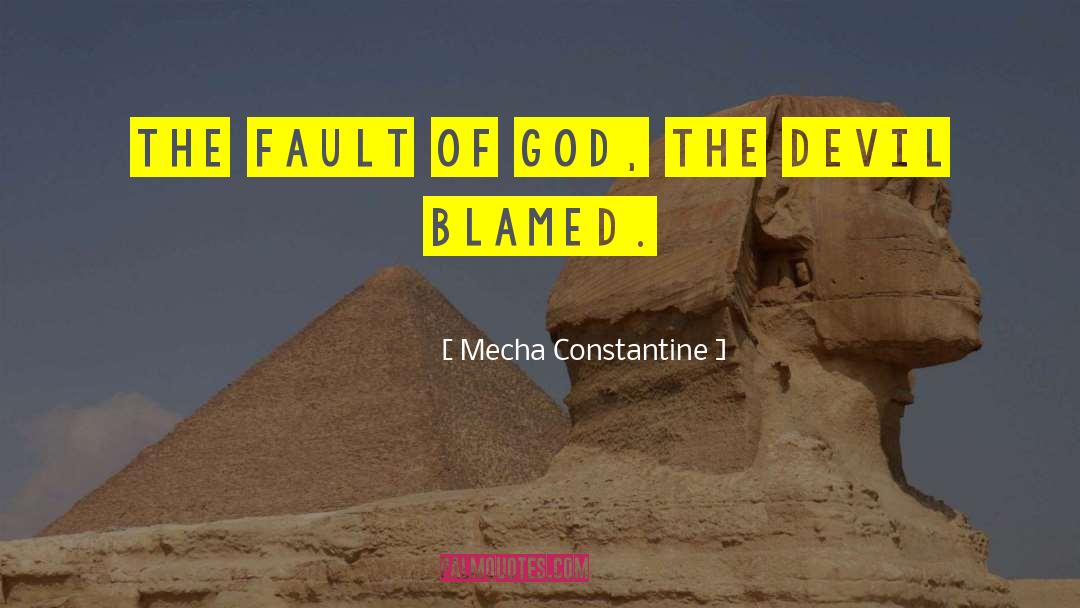Mecha Constantine Quotes: The fault of God, the