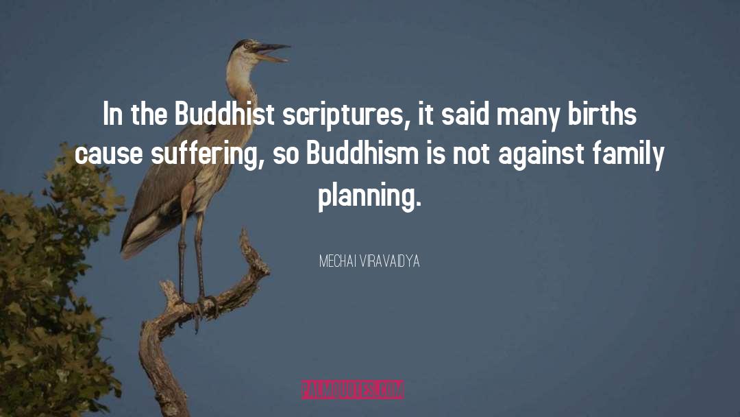 Mechai Viravaidya Quotes: In the Buddhist scriptures, it