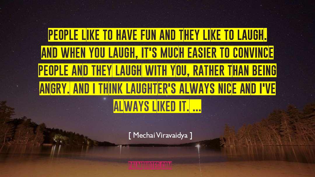 Mechai Viravaidya Quotes: People like to have fun
