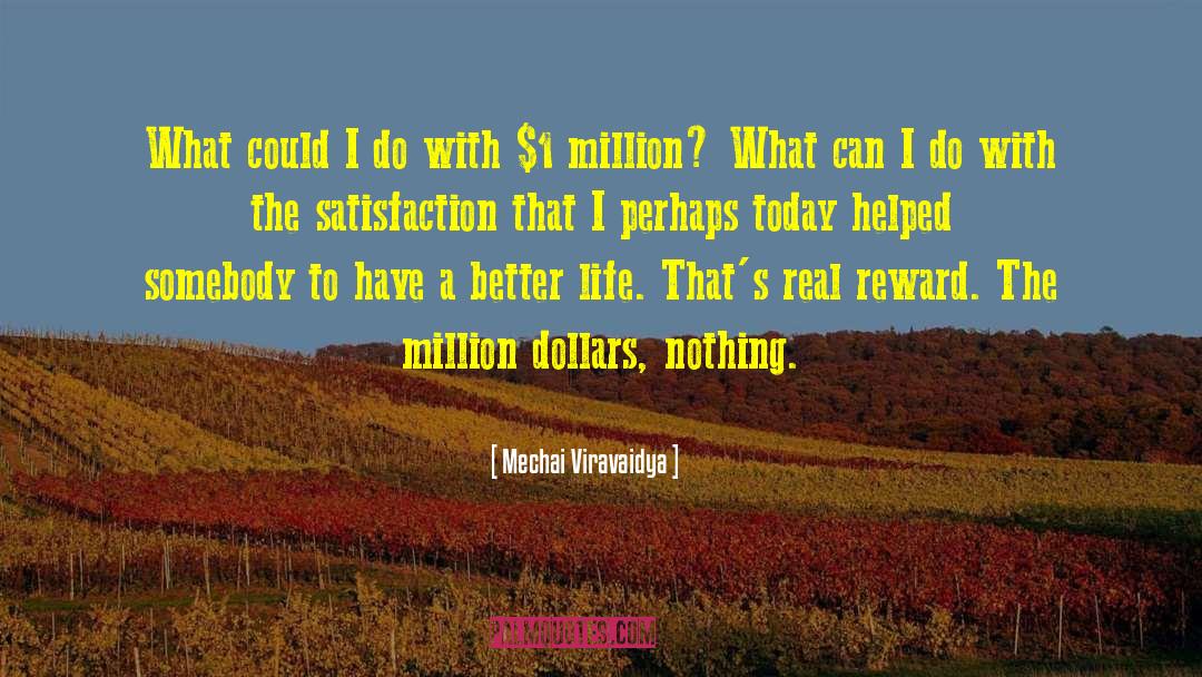 Mechai Viravaidya Quotes: What could I do with