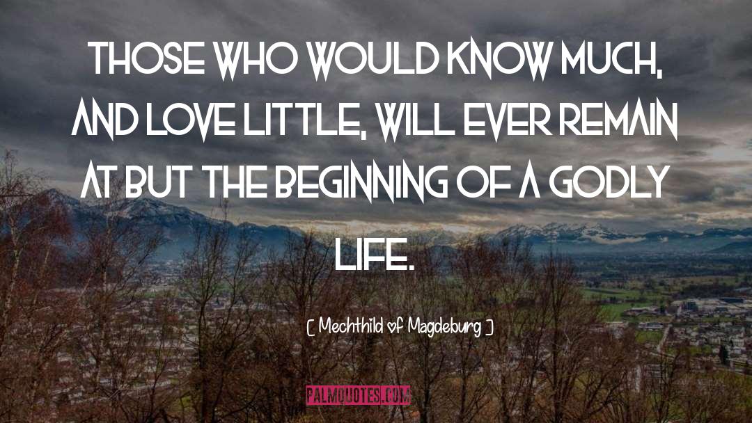 Mechthild Of Magdeburg Quotes: Those who would know much,