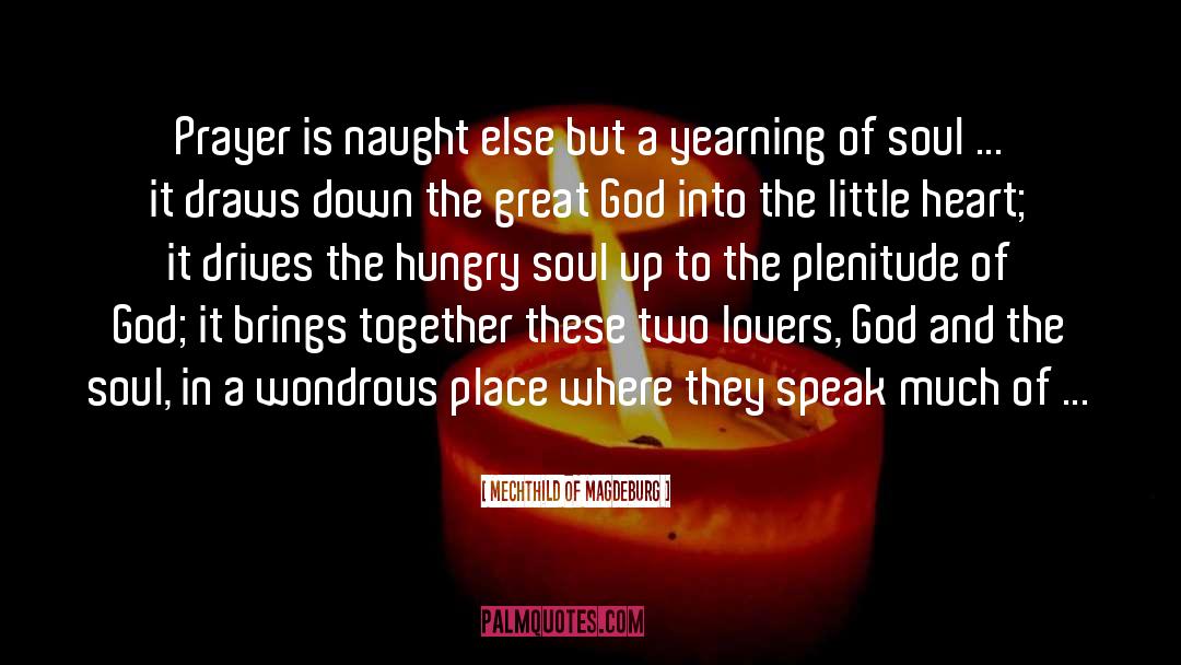 Mechthild Of Magdeburg Quotes: Prayer is naught else but