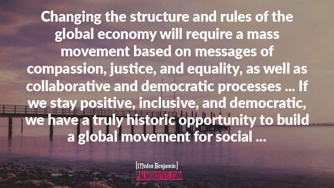 Medea Benjamin Quotes: Changing the structure and rules