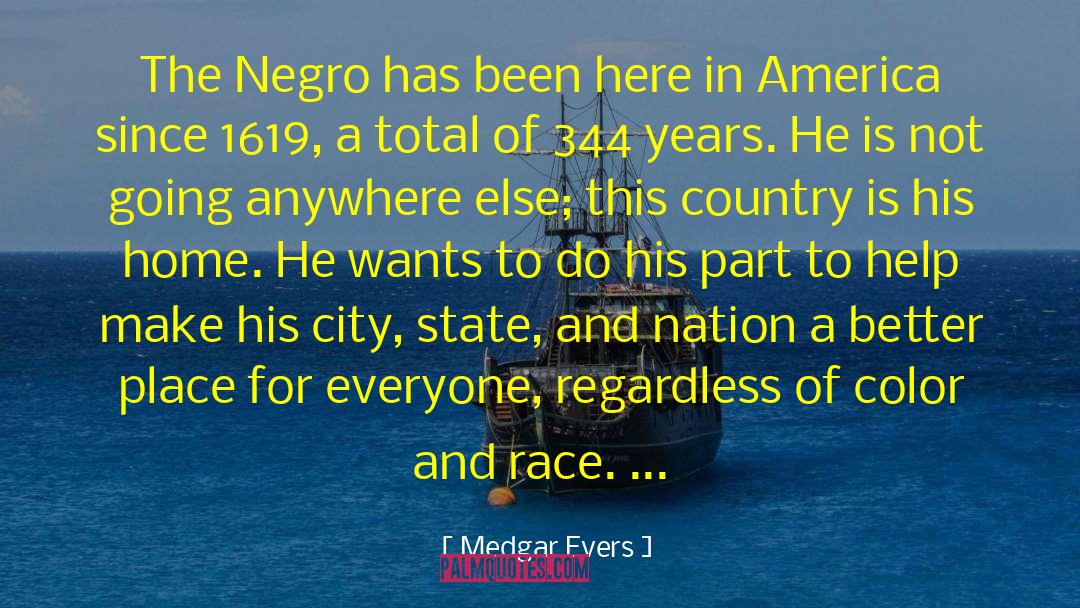 Medgar Evers Quotes: The Negro has been here