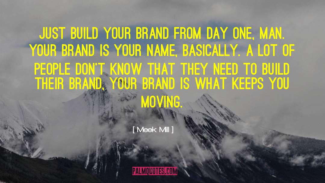 Meek Mill Quotes: Just build your brand from
