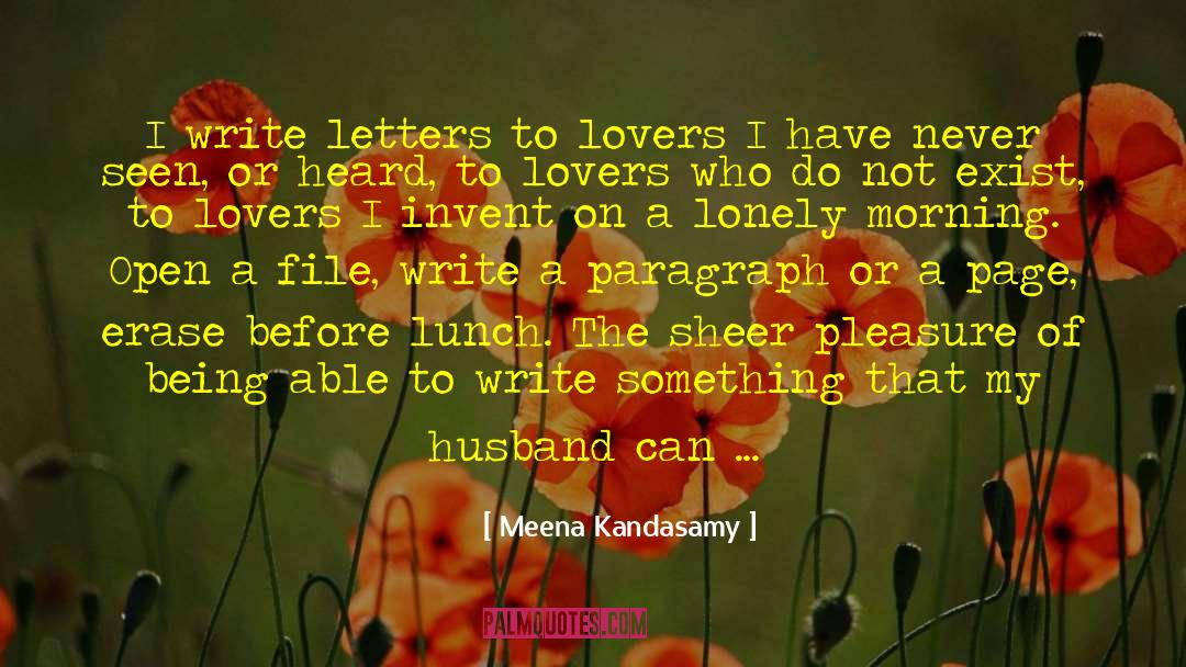 Meena Kandasamy Quotes: I write letters to lovers