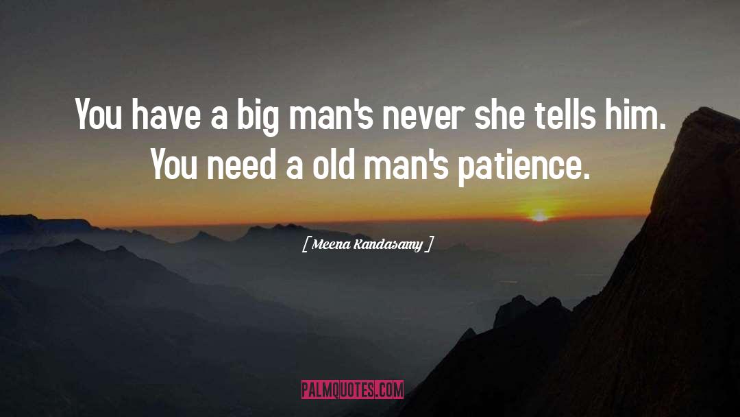 Meena Kandasamy Quotes: You have a big man's