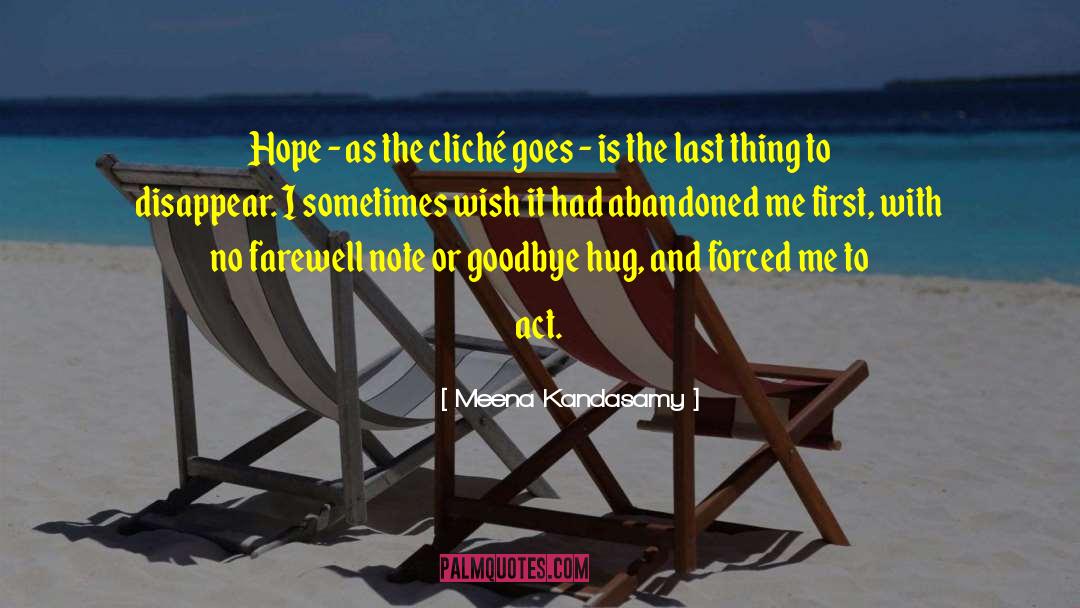 Meena Kandasamy Quotes: Hope - as the cliché