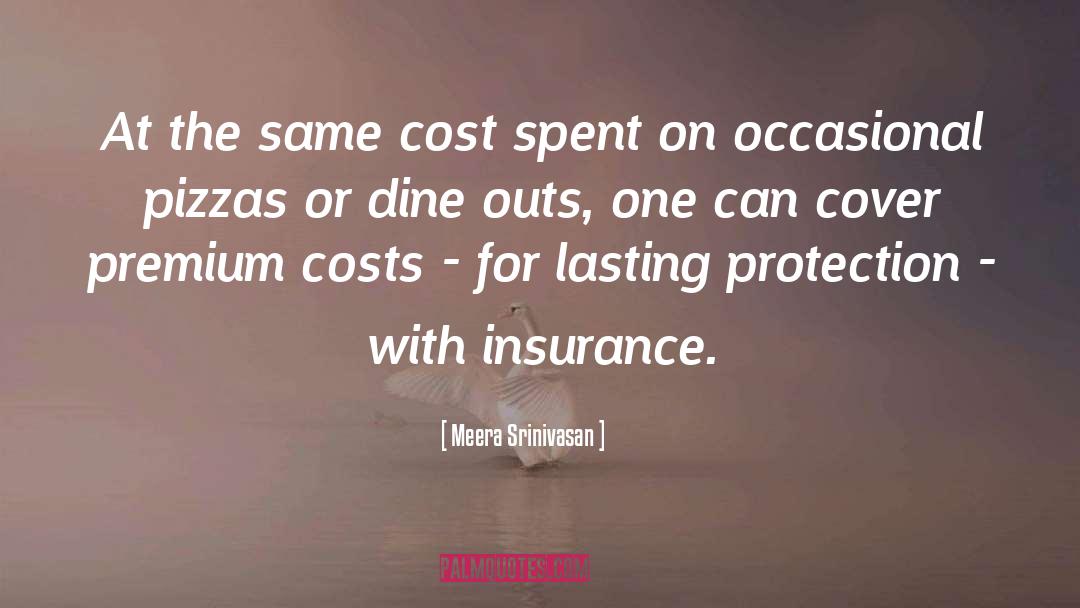 Meera Srinivasan Quotes: At the same cost spent