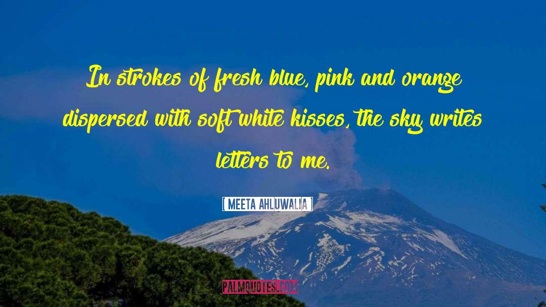 Meeta Ahluwalia Quotes: In strokes of fresh blue,