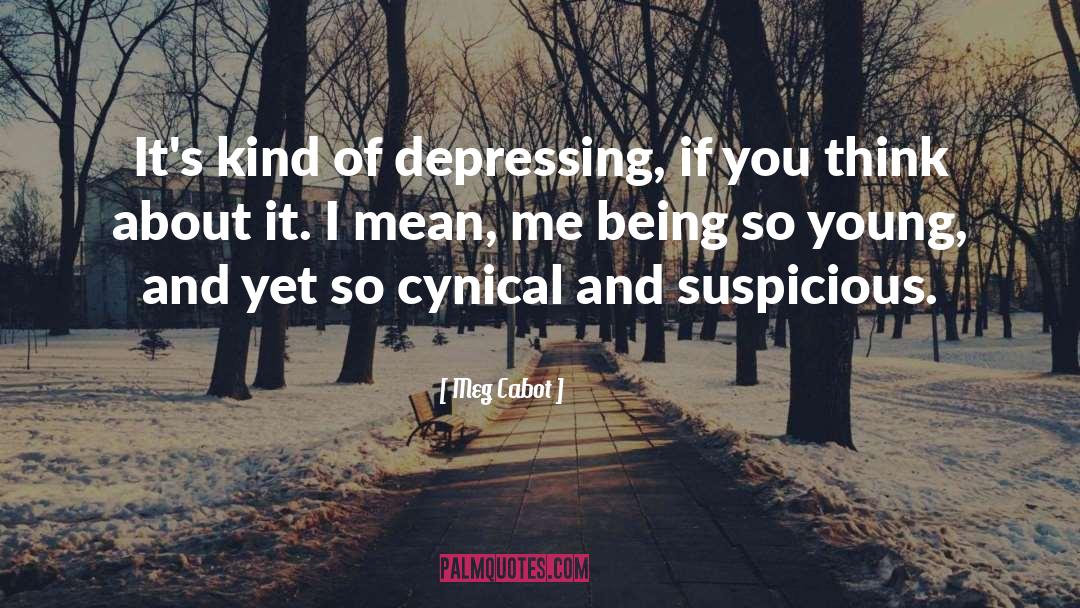 Meg Cabot Quotes: It's kind of depressing, if