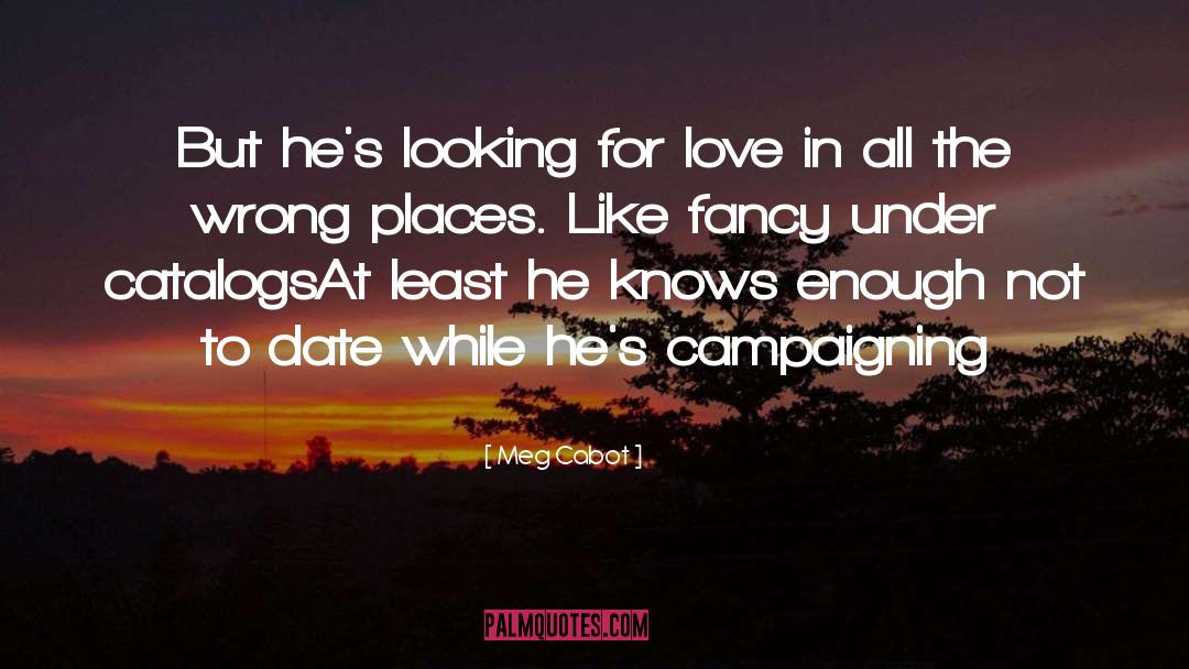 Meg Cabot Quotes: But he's looking for love