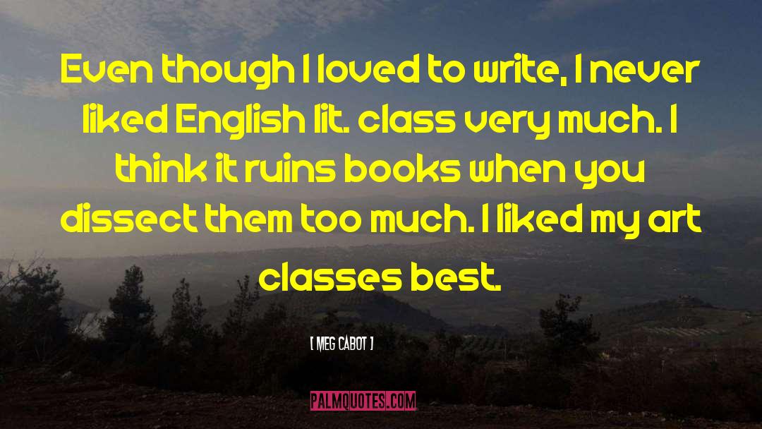 Meg Cabot Quotes: Even though I loved to