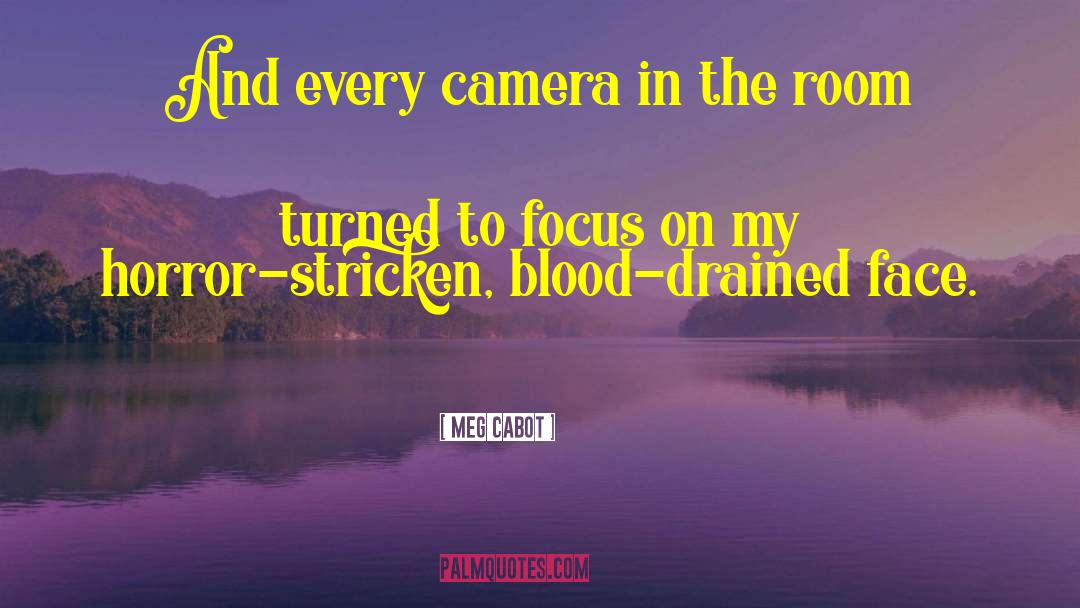 Meg Cabot Quotes: And every camera in the